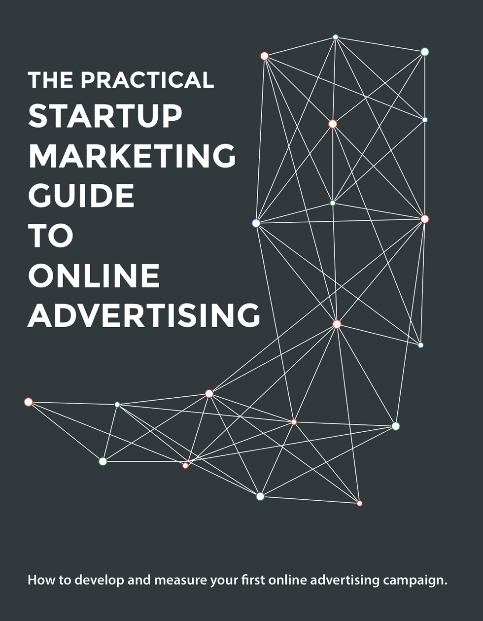 The Practical Startup Marketing Guide to Online Advertising